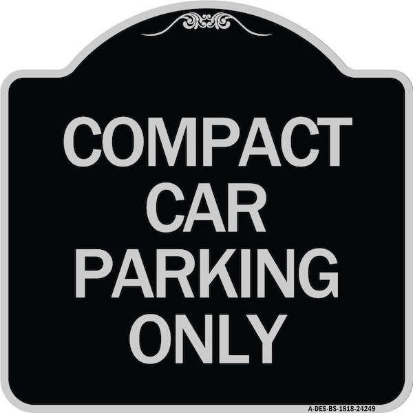 Compact Car Parking Only Heavy-Gauge Aluminum Architectural Sign, 18" x 18", BS-1818-24249